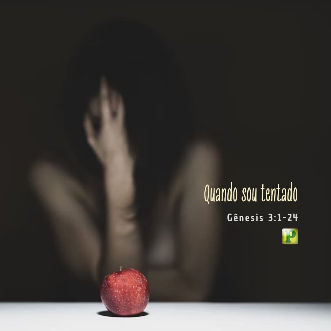 Quando sou tentado - Gênesis 3:1-24