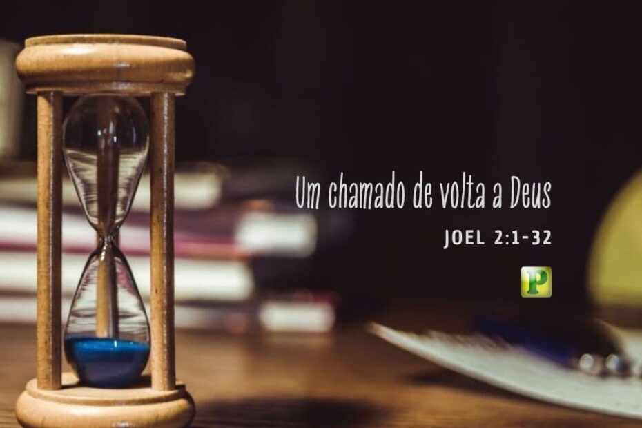 Um chamado de volta a Deus - Joel 2:1-32