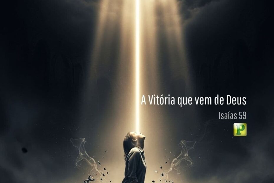 A Vitória que vem de Deus - Isaías 59