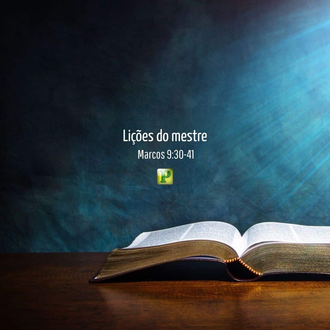 Lições do mestre - Marcos 9:30-41