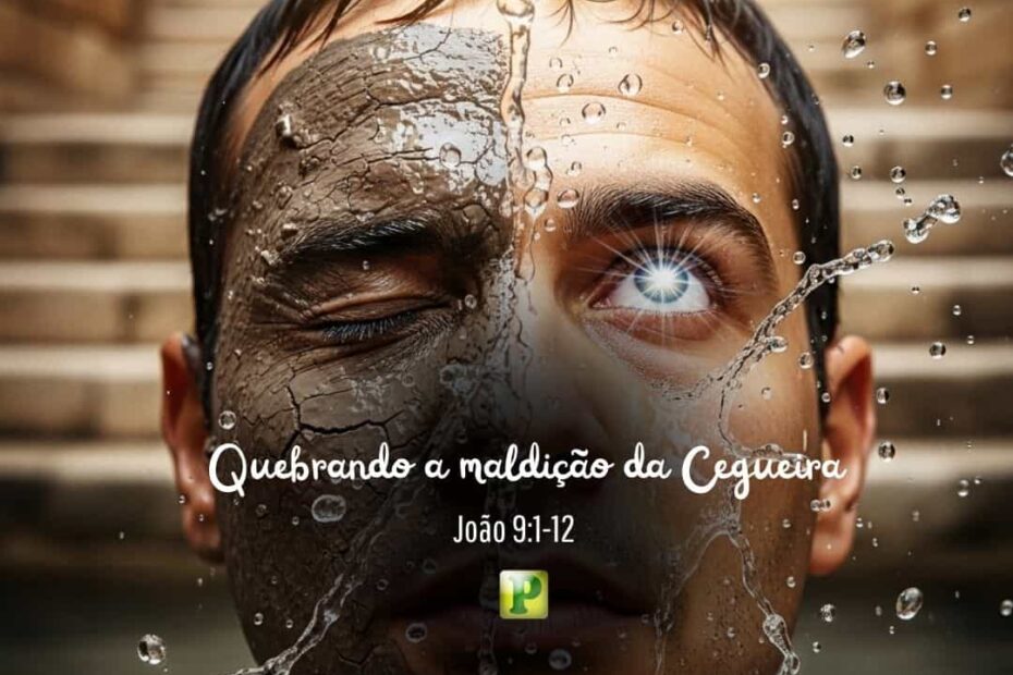 Quebrando a maldição da Cegueira - João 9:1-12