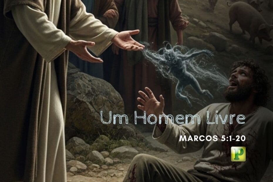 Um Homem Livre - Marcos 5:1-20