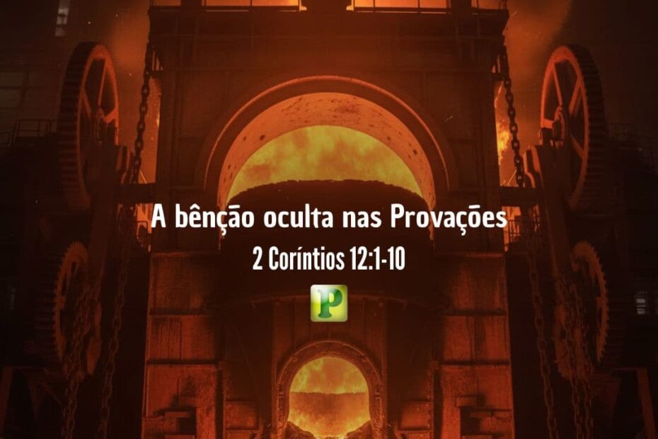 A bênção oculta nas Provações - 2 Coríntios 12:1-10
