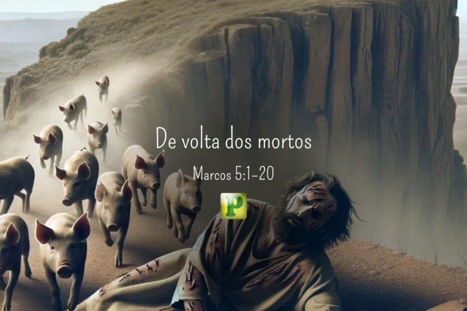 De volta dos mortos - Marcos 5:1–20