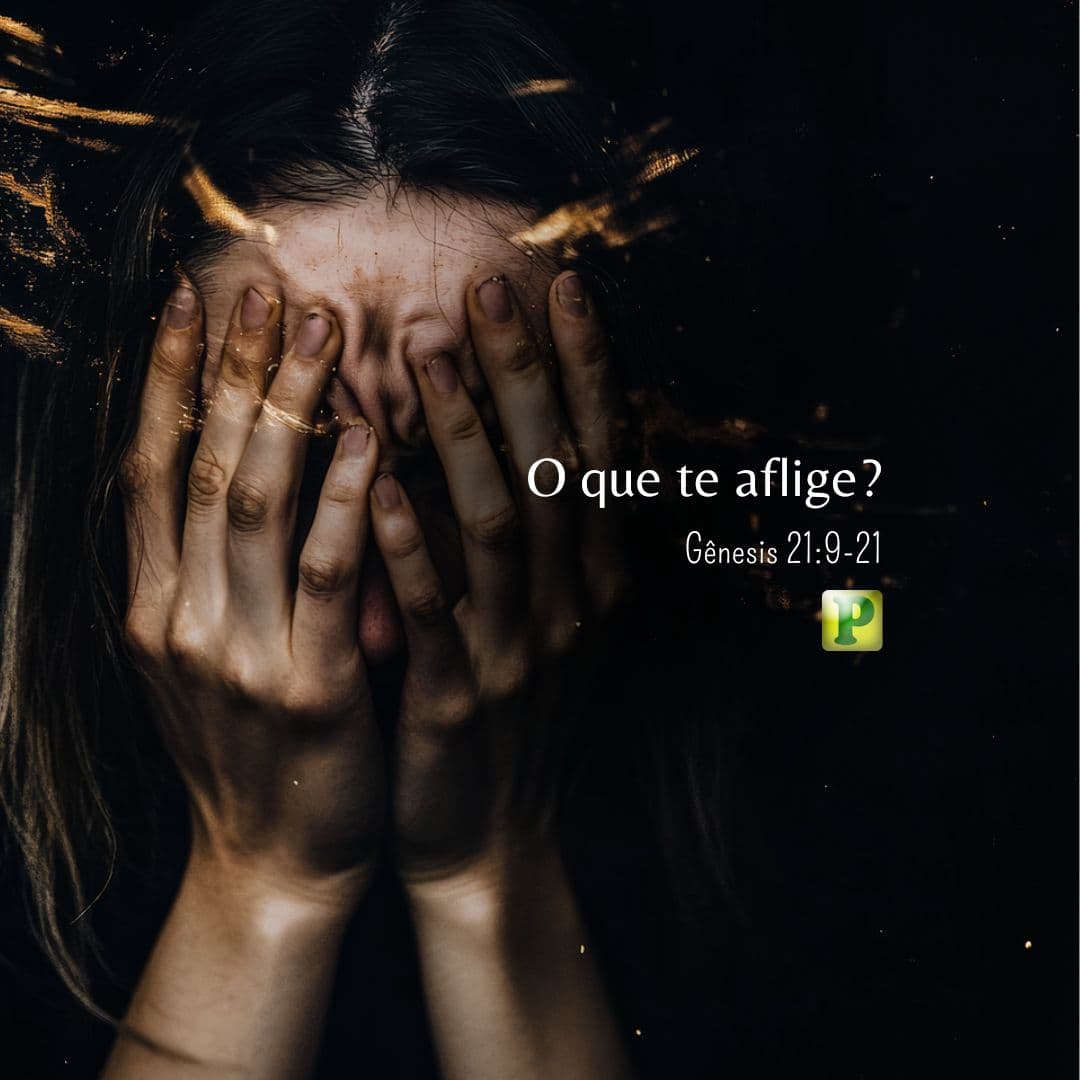 O que te aflige? - Gênesis 21:9-21