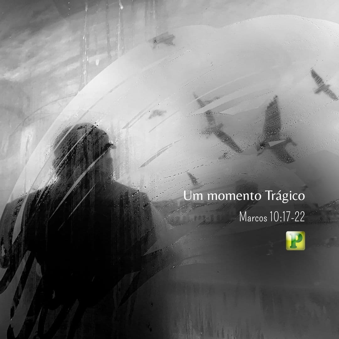 Um momento Trágico - Marcos 10:17-22