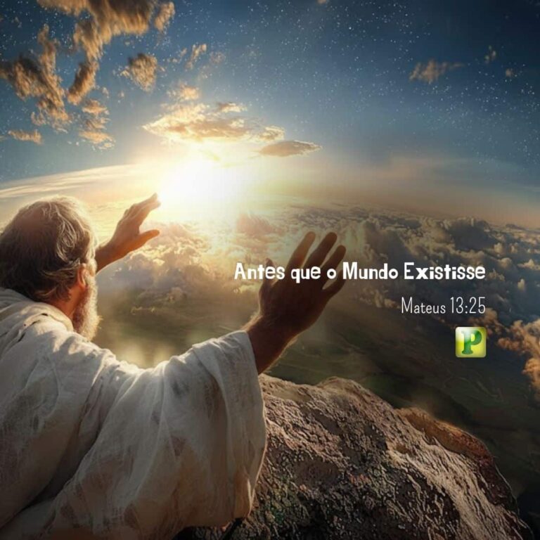 Antes que o Mundo Existisse - Mateus 13:25