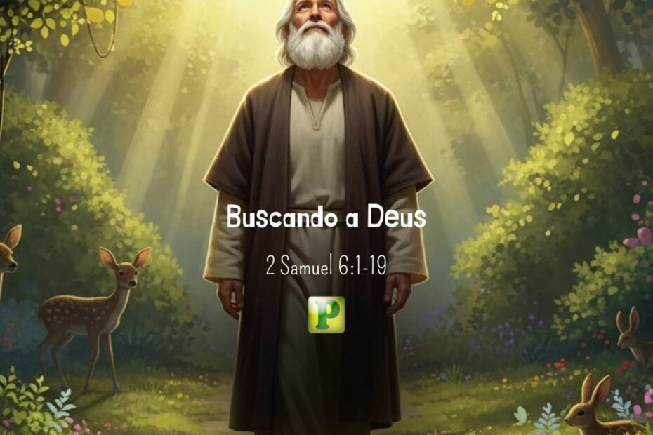 Buscando a Deus - 2 Samuel 6:1-19