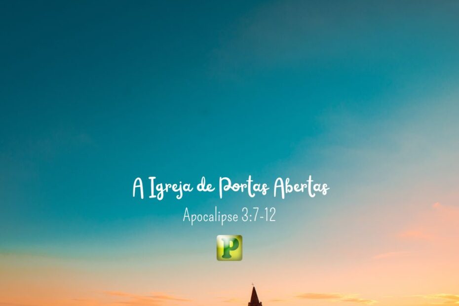 De Portas Abertas - Apocalipse 3:7-12