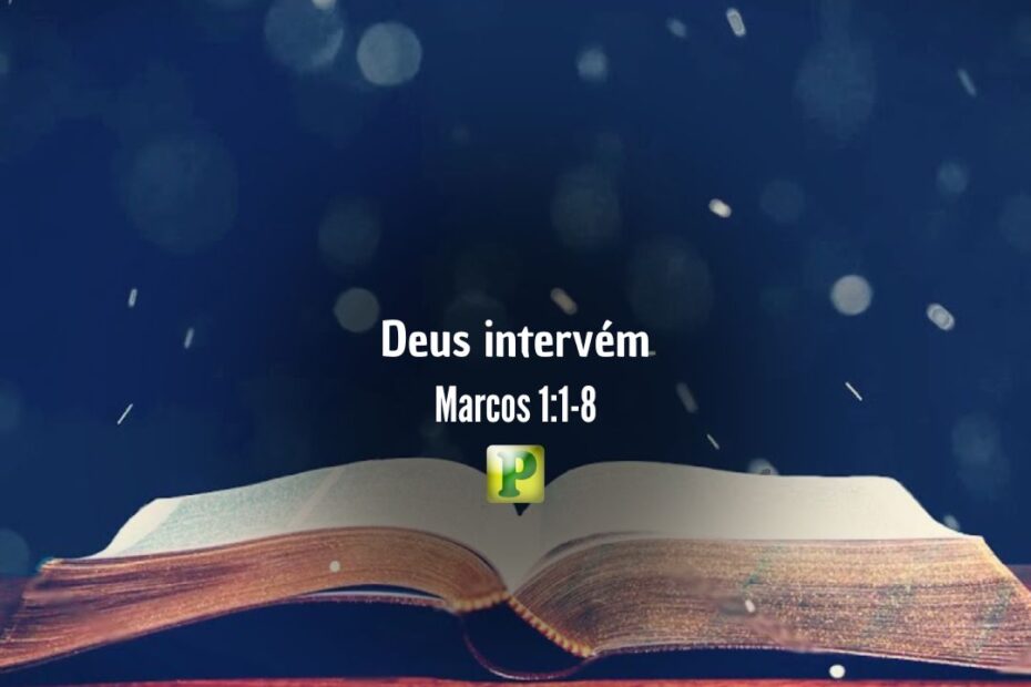Deus intervém - Marcos 1:1-8