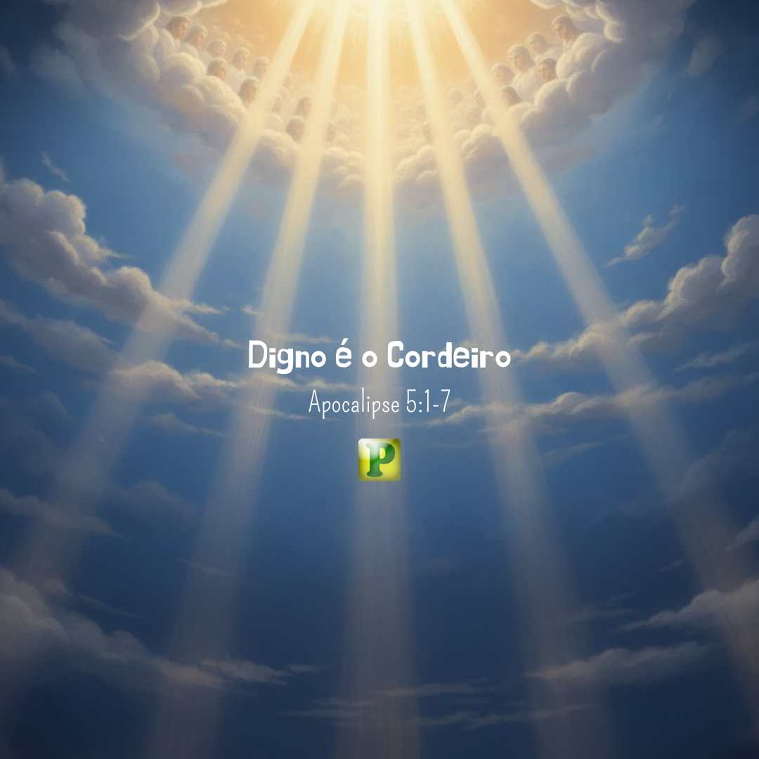 Digno é o Cordeiro - Apocalipse 5:1-7