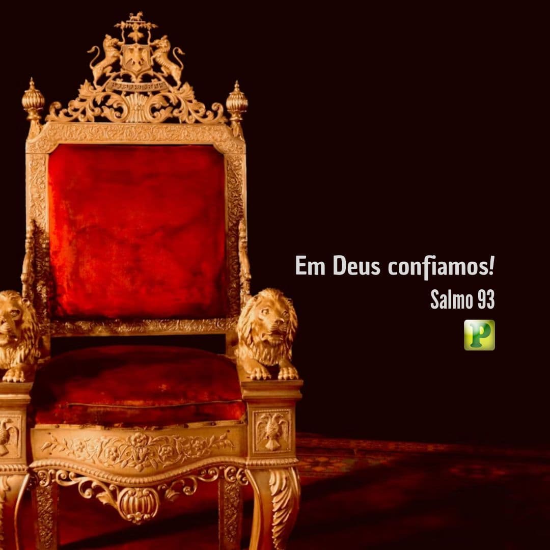 Em Deus confiamos! - Salmo 93