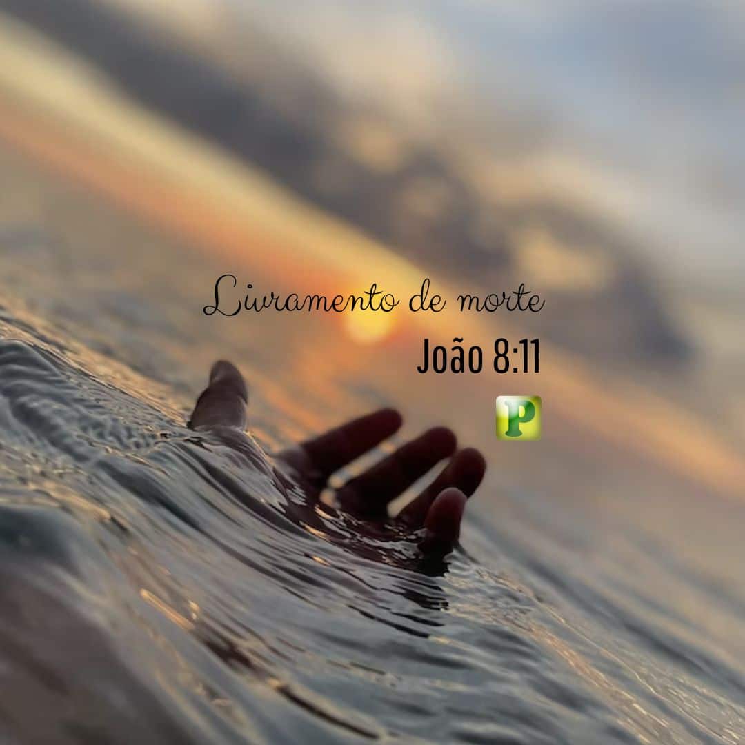 Livramento de morte - João 8:11