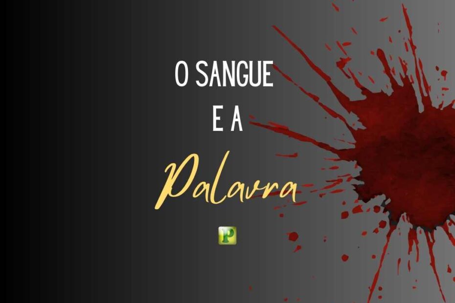 O Sangue e a Palavra - Apocalipse 12:11