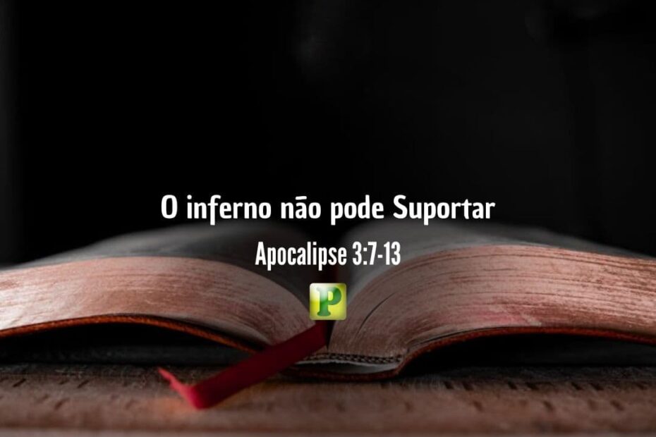 O inferno não pode Suportar - Apocalipse 3:7-13