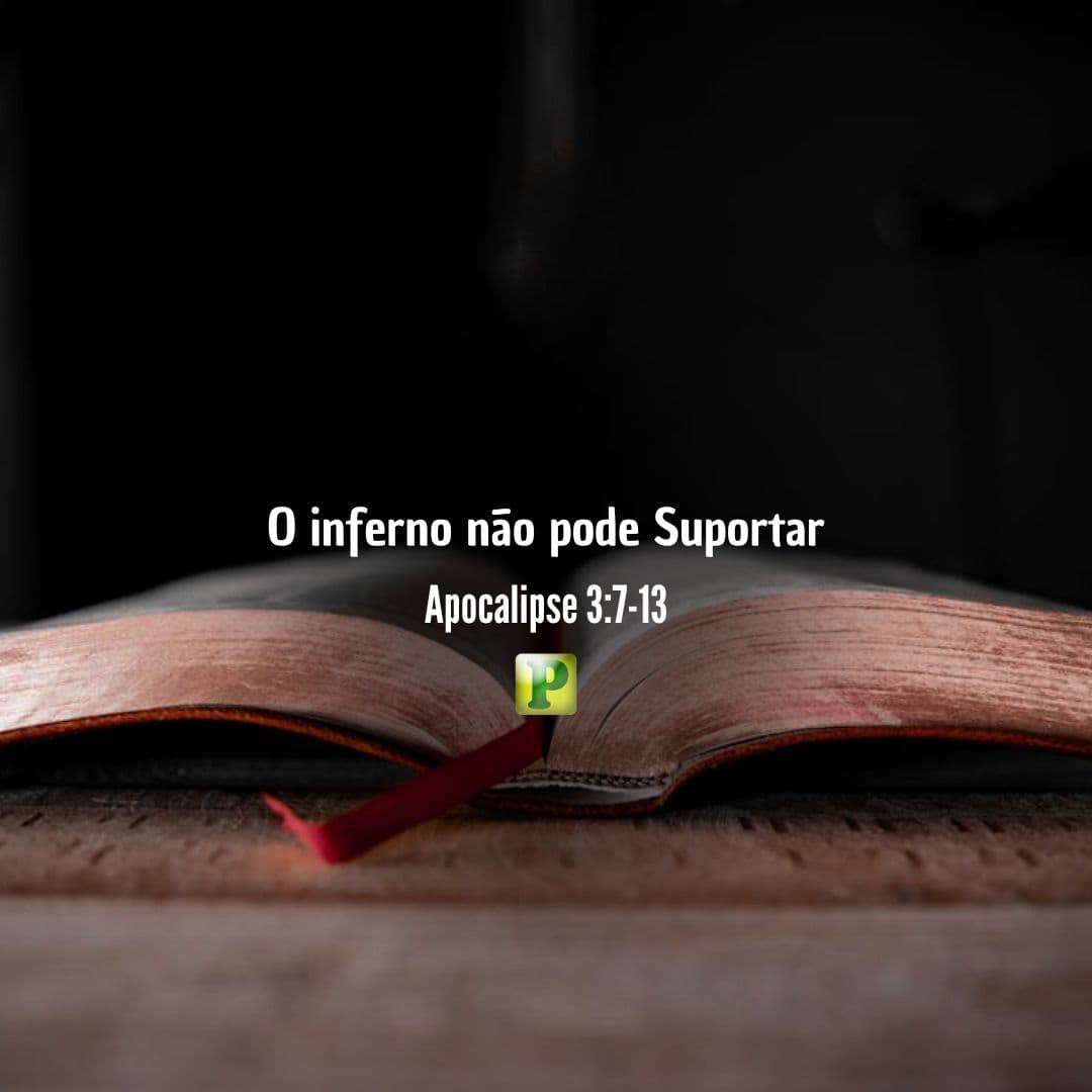 O inferno não pode Suportar - Apocalipse 3:7-13