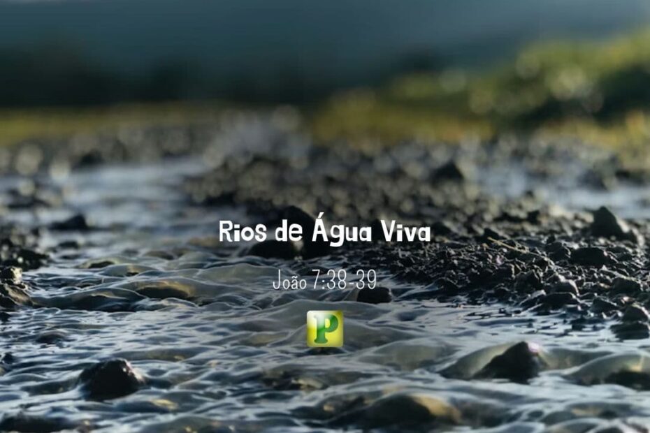 Rios de Água Viva - João 7:38-39