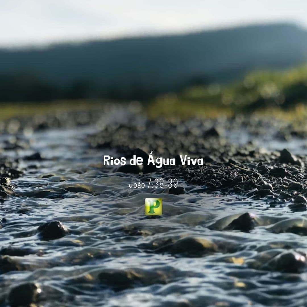 Rios de Água Viva - João 7:38-39