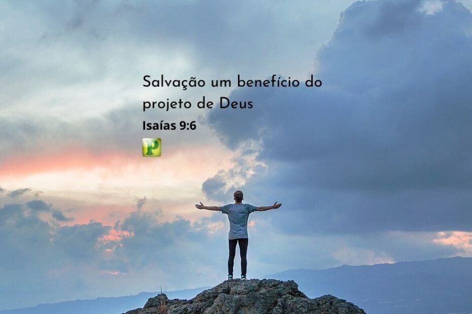 Salvação, um benefício do projeto de Deus - Isaías 9:6