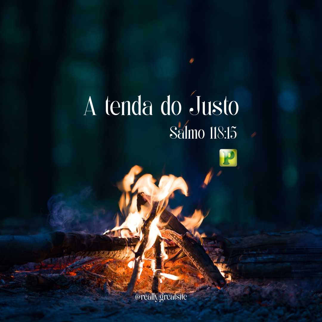 A tenda do Justo Salmo 118:15