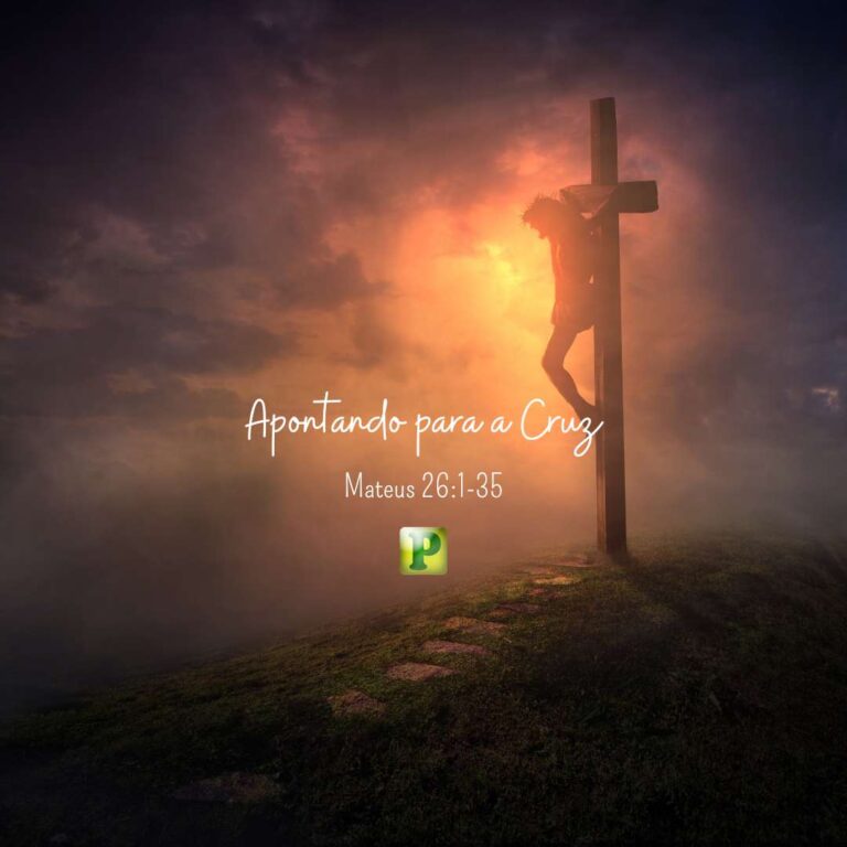 Apontando para a Cruz - Mateus 26:1-35