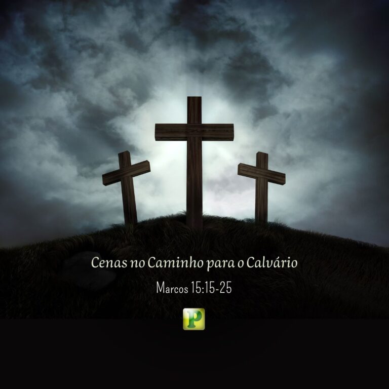 Cenas no Caminho para o Calvário - Marcos 15:15-25