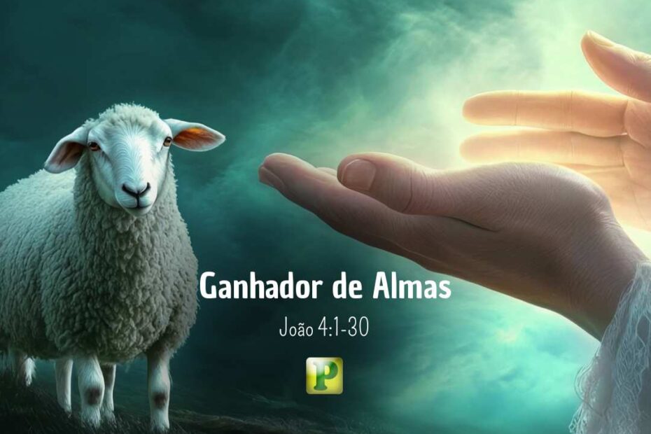 Ganhador de Almas - João 4:1-30
