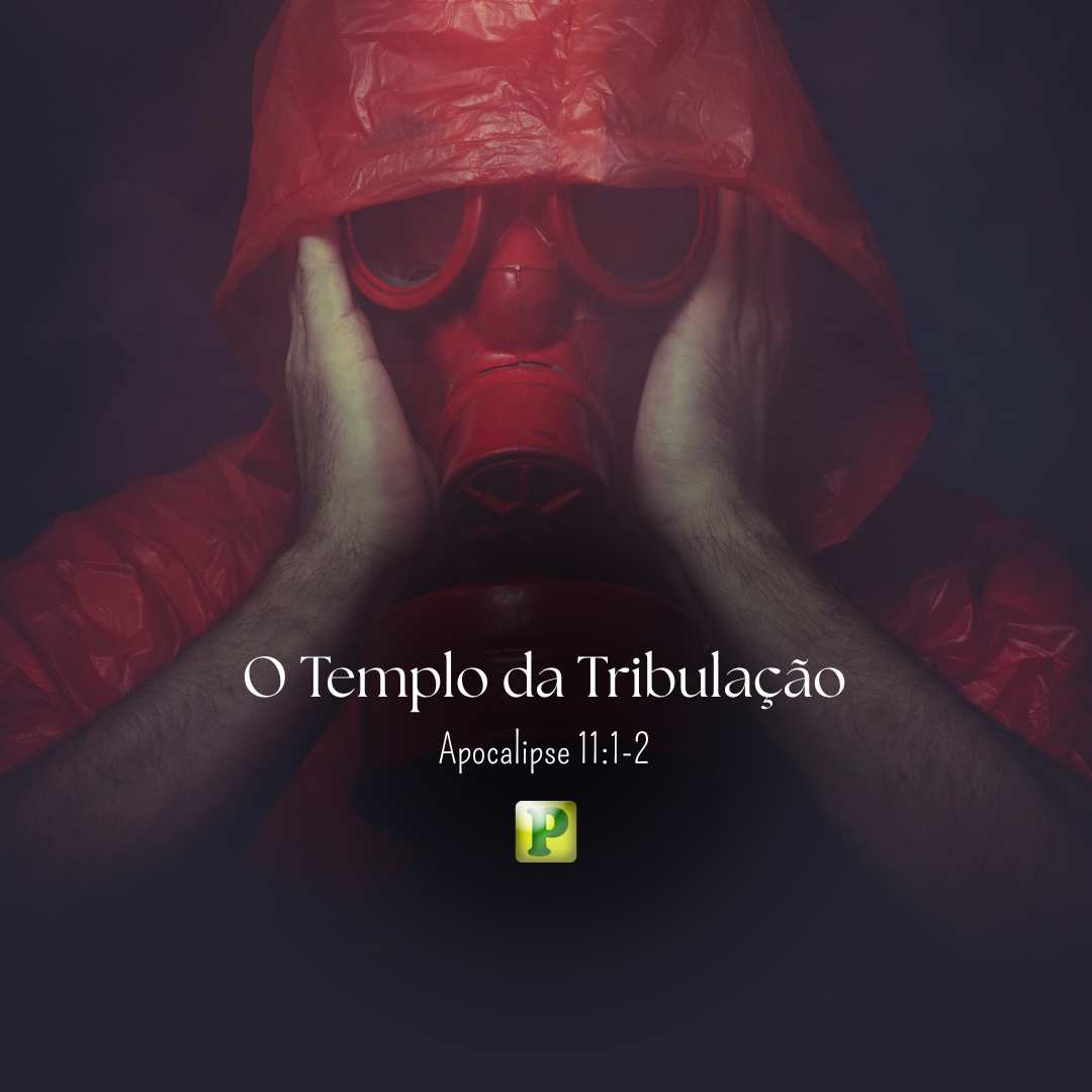 O Templo da Tribulação - Apocalipse 11:1-2