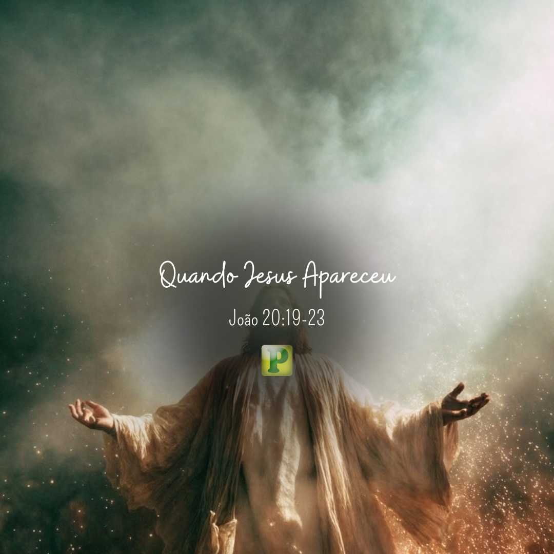 Quando Jesus Apareceu - João 20:19-23