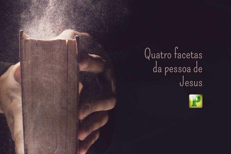 Quatro facetas da pessoa de Jesus