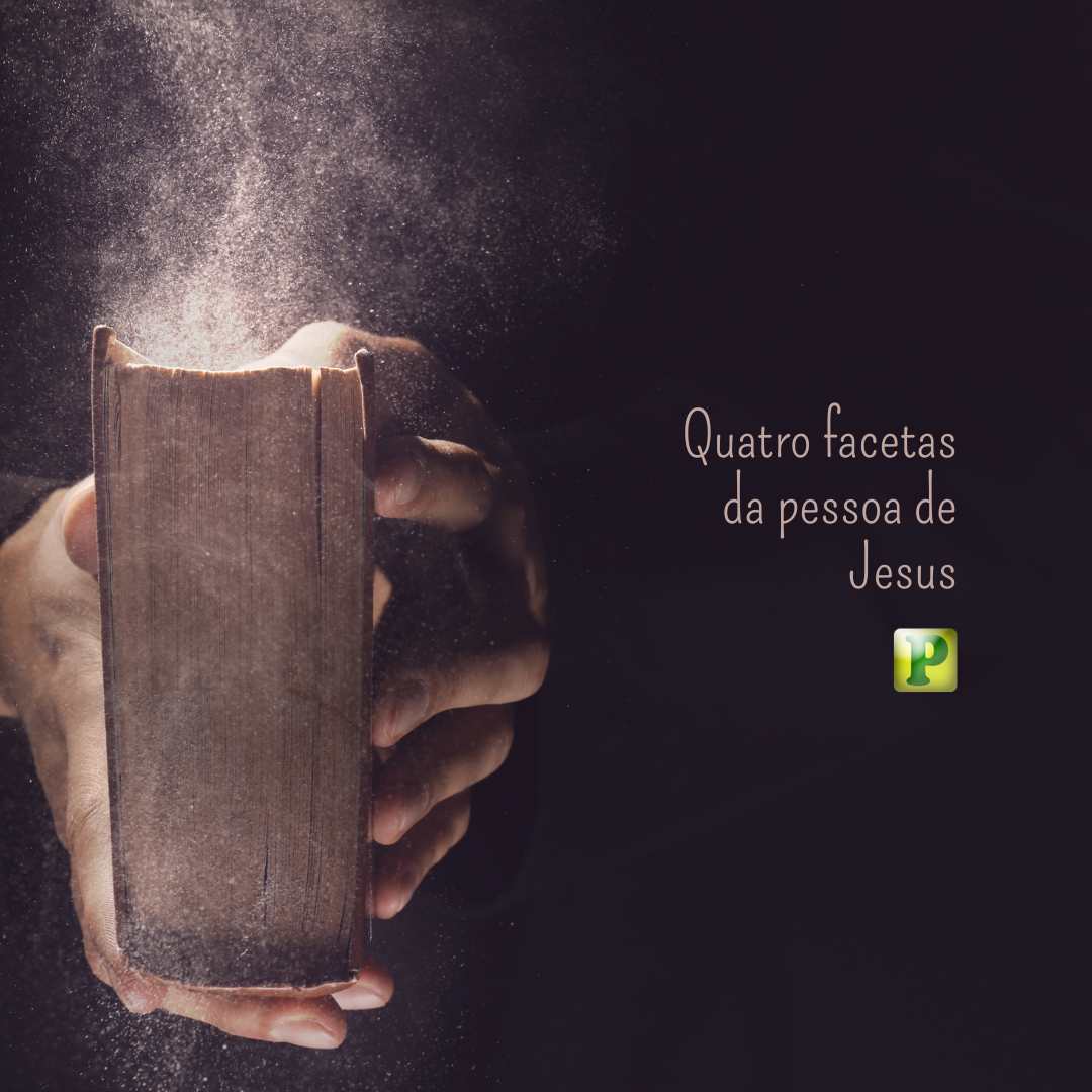 Quatro facetas da pessoa de Jesus