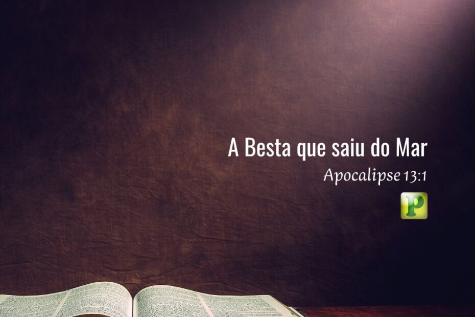 A Besta que saiu do Mar - Apocalipse 13:1