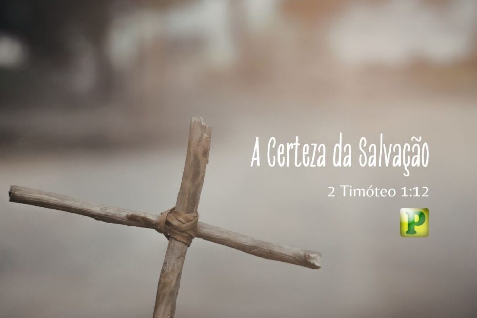 A Certeza da Salvação - 2 Timóteo 112