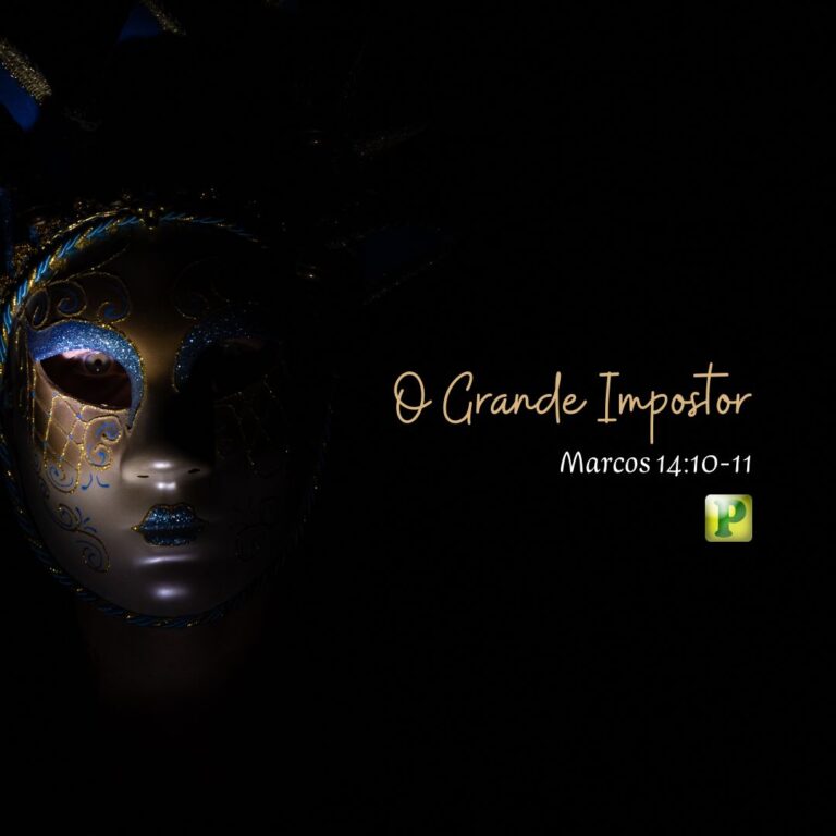 O Grande Impostor - Marcos 14:10-11