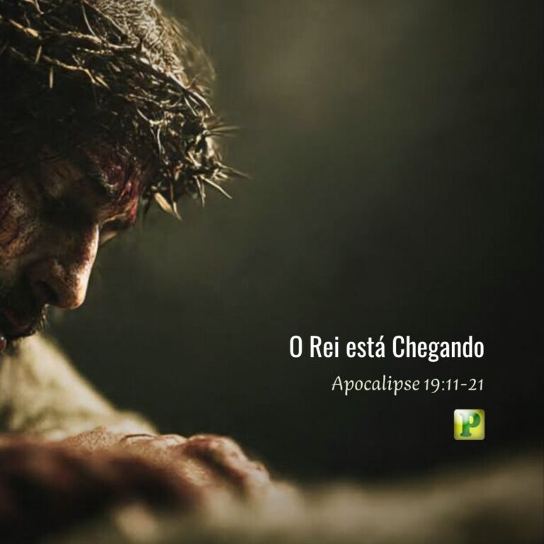 O Rei está Chegando - Apocalipse 1911-21