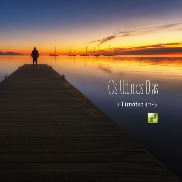 Os Últimos Dias - 2 Timóteo 3:1-5