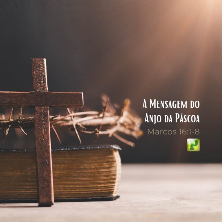 A Mensagem do Anjo da Páscoa – Marcos 16:1-8