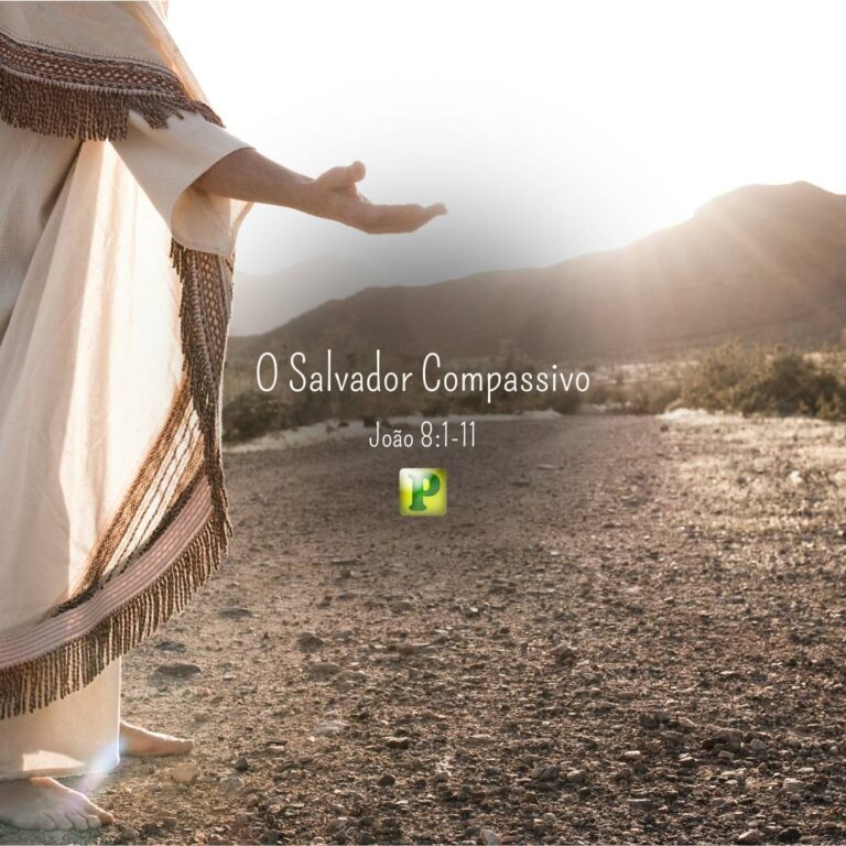 O Salvador Compassivo - João 8:1-11