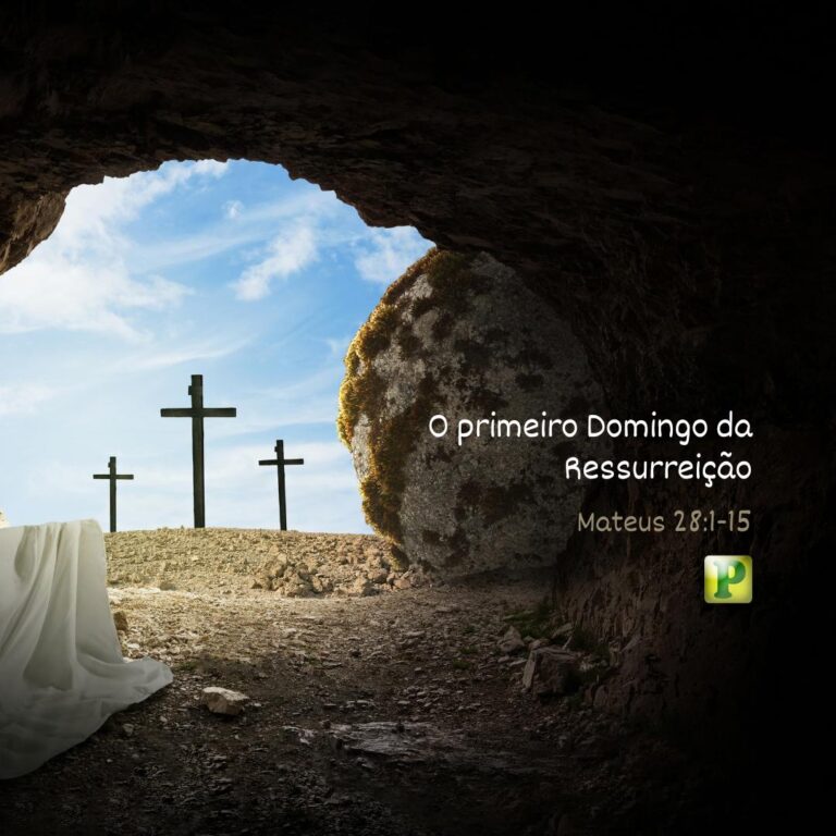 O primeiro Domingo da Ressurreição - Mateus 28:1-15