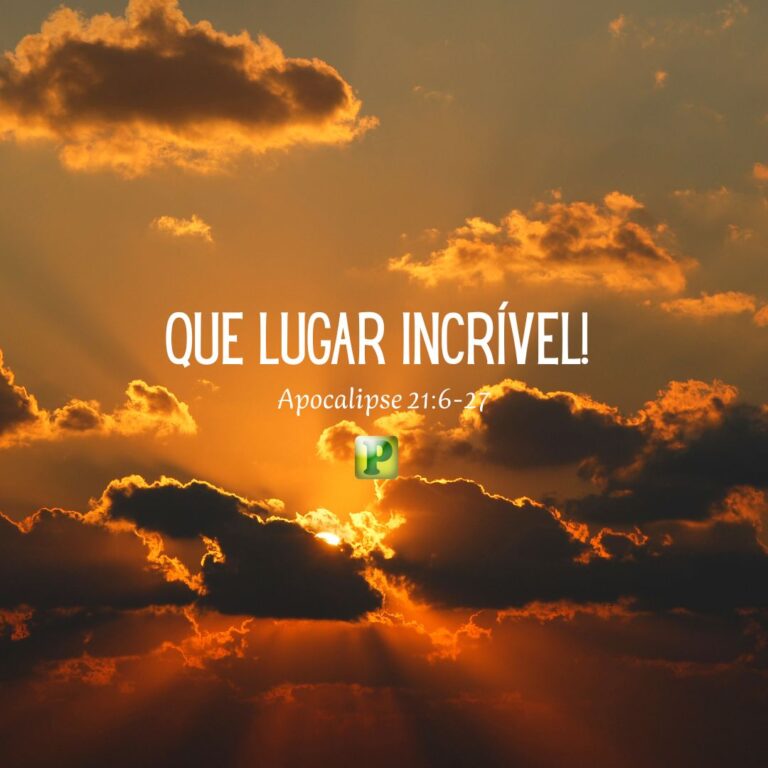 Que Lugar Incrível! - Apocalipse 21:6-27