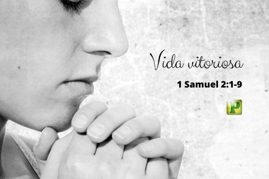 Vida vitoriosa – 1 Samuel 2:2