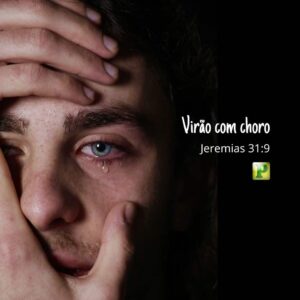 Virão com choro – Jeremias 31:9