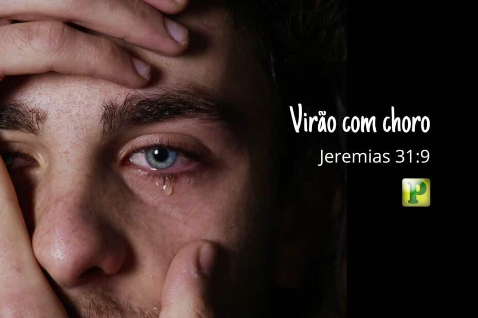 Virão com choro - Jeremias 31:9