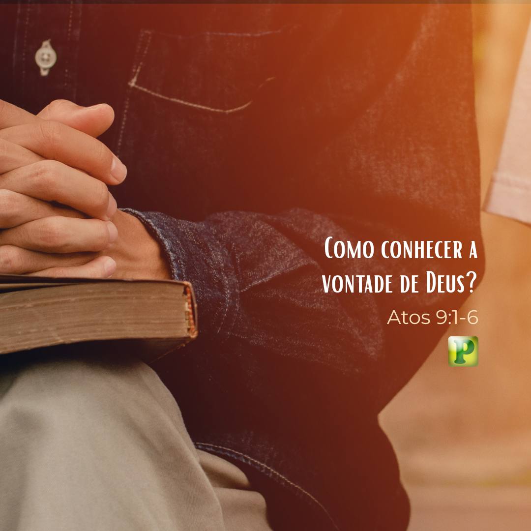 Como conhecer a vontade de Deus? - Atos 9:1-6