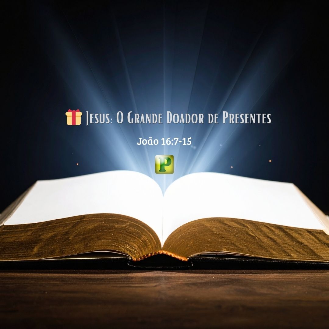 Doador de Presentes - João 16:7-15