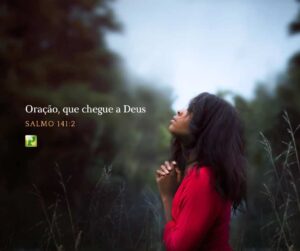 Oração, que chegue a Deus – Salmo 141:2