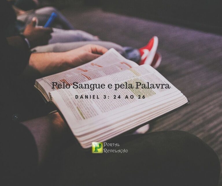 Pelo Sangue e pela Palavra – Daniel 3:1-27