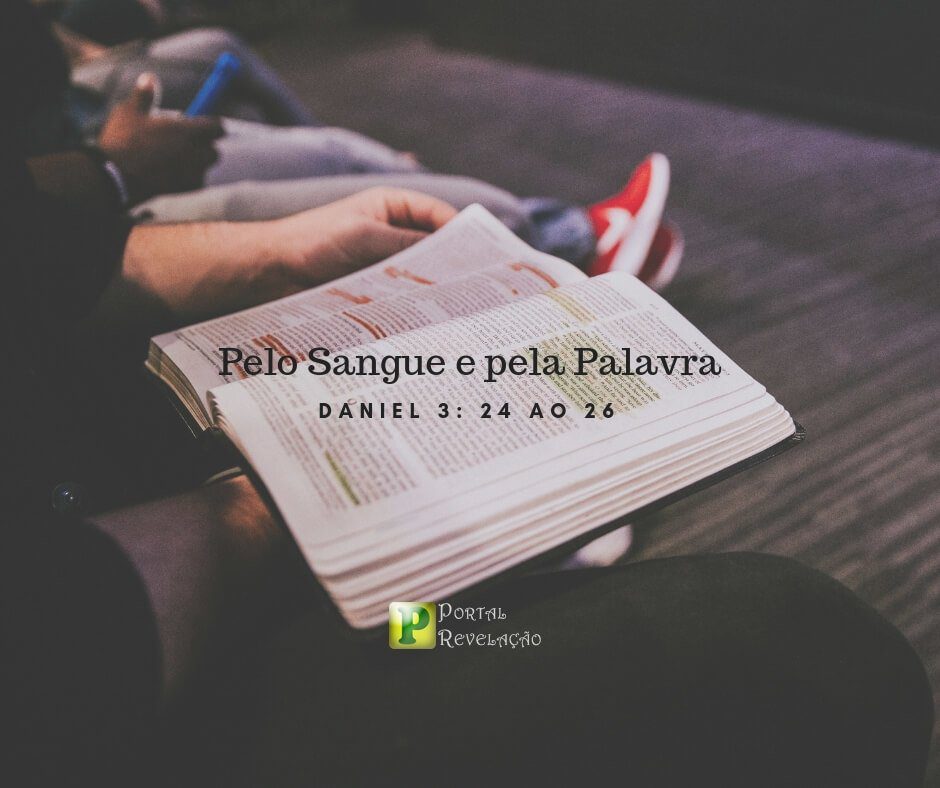 Pelo Sangue e pela Palavra - Daniel 3:1-27
