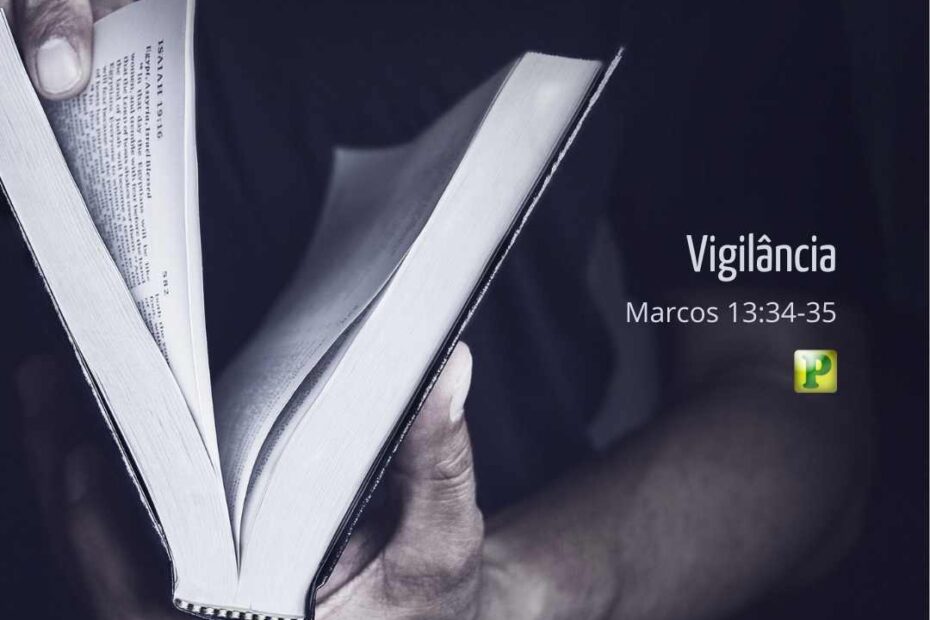 Vigilância - Pregação Textual Marcos 13:34-35