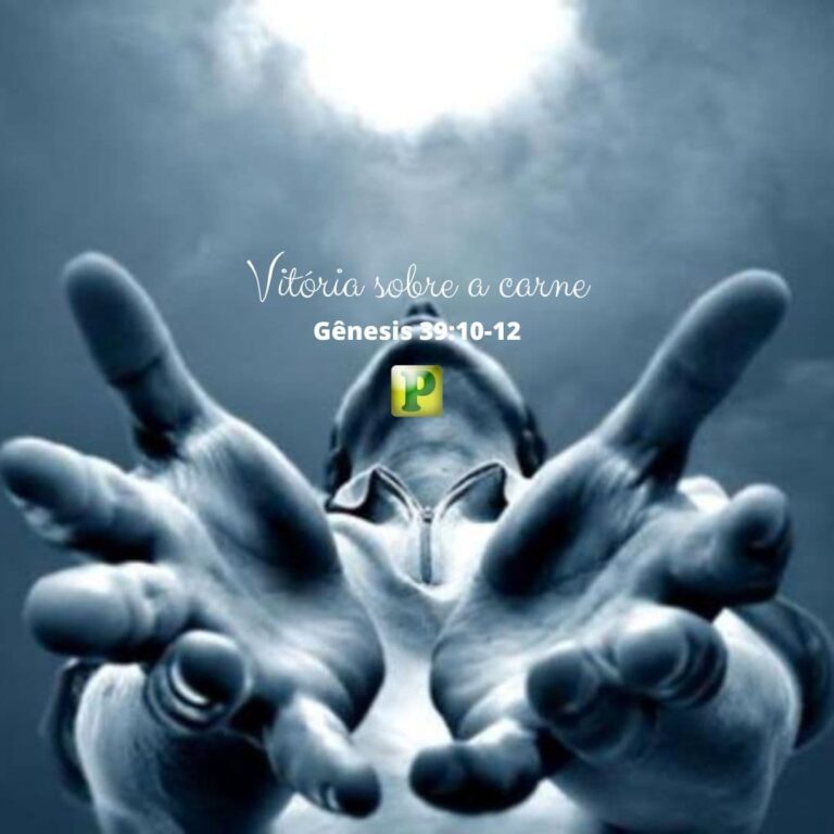 Vitória sobre a carne – Gênesis 39:7-12